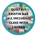 Quilt Kit Kristin Bag (all inclusive) Class with Lauren
